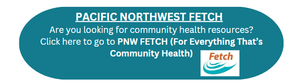 PNW FETCH (For Everything That's Community Health)